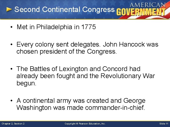 Second Continental Congress • Met in Philadelphia in 1775 • Every colony sent delegates.