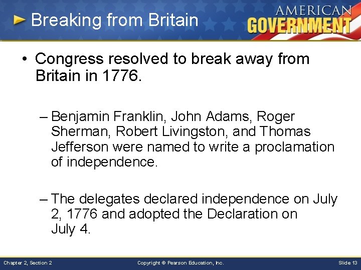 Breaking from Britain • Congress resolved to break away from Britain in 1776. –