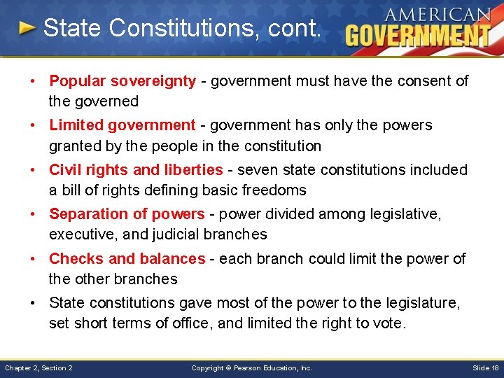 State Constitutions, cont. • Popular sovereignty - government must have the consent of the