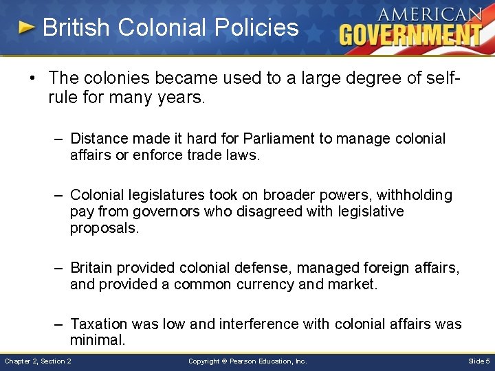British Colonial Policies • The colonies became used to a large degree of selfrule