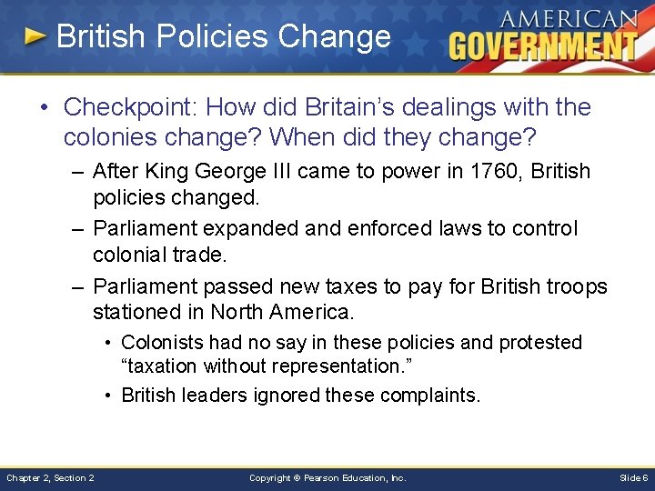 British Policies Change • Checkpoint: How did Britain’s dealings with the colonies change? When