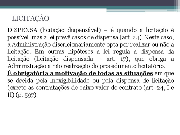 LICITAÇÃO DISPENSA (licitação dispensável) – é quando a licitação é possível, mas a lei