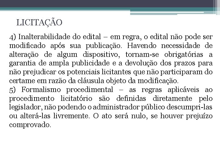 LICITAÇÃO 4) Inalterabilidade do edital – em regra, o edital não pode ser modificado