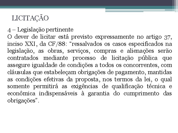 LICITAÇÃO 4 – Legislação pertinente O dever de licitar está previsto expressamente no artigo