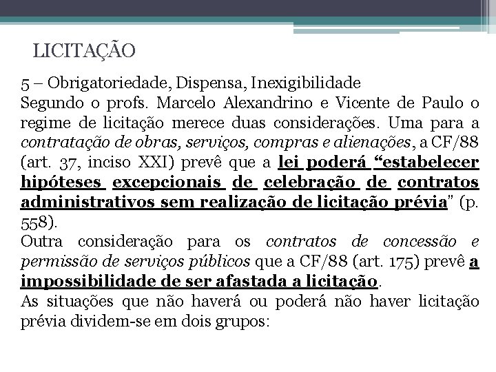 LICITAÇÃO 5 – Obrigatoriedade, Dispensa, Inexigibilidade Segundo o profs. Marcelo Alexandrino e Vicente de