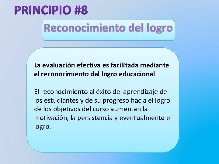 Reconocimiento del logro La evaluación efectiva es facilitada mediante el reconocimiento del logro educacional