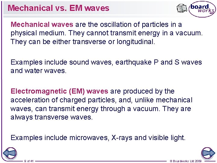 Mechanical vs. EM waves Mechanical waves are the oscillation of particles in a physical