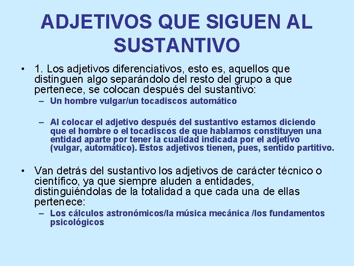 ADJETIVOS QUE SIGUEN AL SUSTANTIVO • 1. Los adjetivos diferenciativos, esto es, aquellos que