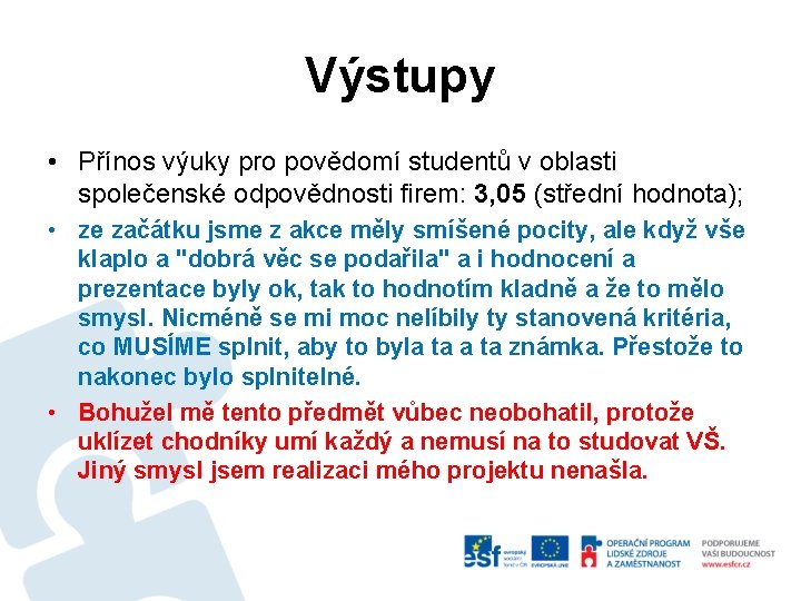 Výstupy • Přínos výuky pro povědomí studentů v oblasti společenské odpovědnosti firem: 3, 05