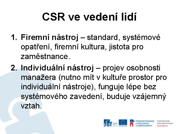 CSR ve vedení lidí 1. Firemní nástroj – standard, systémové opatření, firemní kultura, jistota