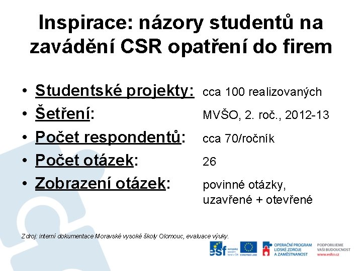 Inspirace: názory studentů na zavádění CSR opatření do firem • • • Studentské projekty: