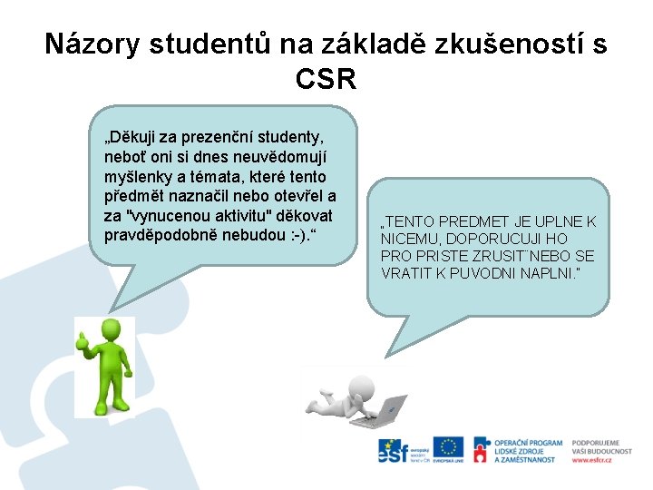 Názory studentů na základě zkušeností s CSR „Děkuji za prezenční studenty, neboť oni si