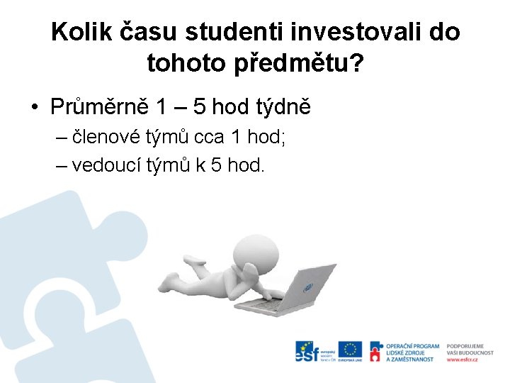 Kolik času studenti investovali do tohoto předmětu? • Průměrně 1 – 5 hod týdně