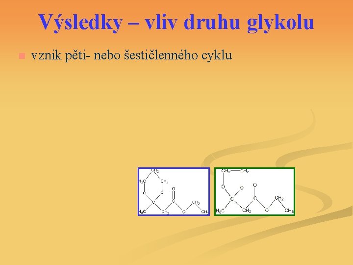 Výsledky – vliv druhu glykolu n vznik pěti- nebo šestičlenného cyklu 