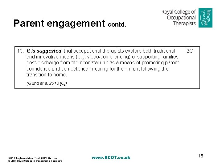 Parent engagement contd. 19. It is suggested that occupational therapists explore both traditional and