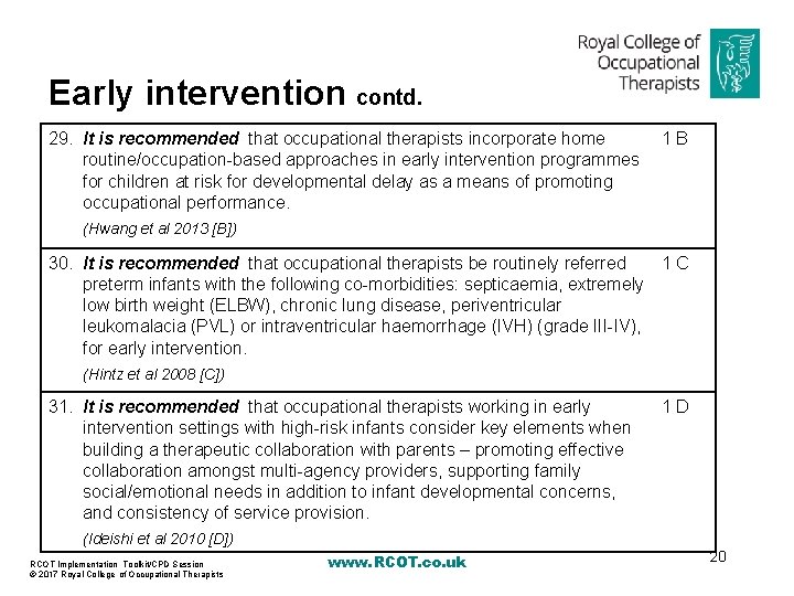 Early intervention contd. 29. It is recommended that occupational therapists incorporate home routine/occupation-based approaches