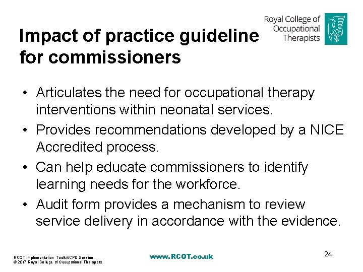 Impact of practice guideline for commissioners • Articulates the need for occupational therapy interventions