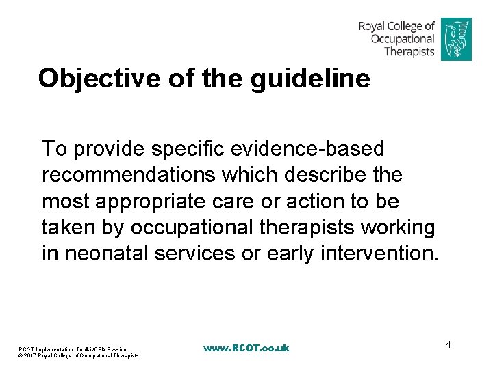 Objective of the guideline To provide specific evidence-based recommendations which describe the most appropriate