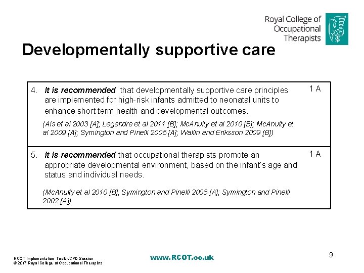 Developmentally supportive care 4. It is recommended that developmentally supportive care principles are implemented
