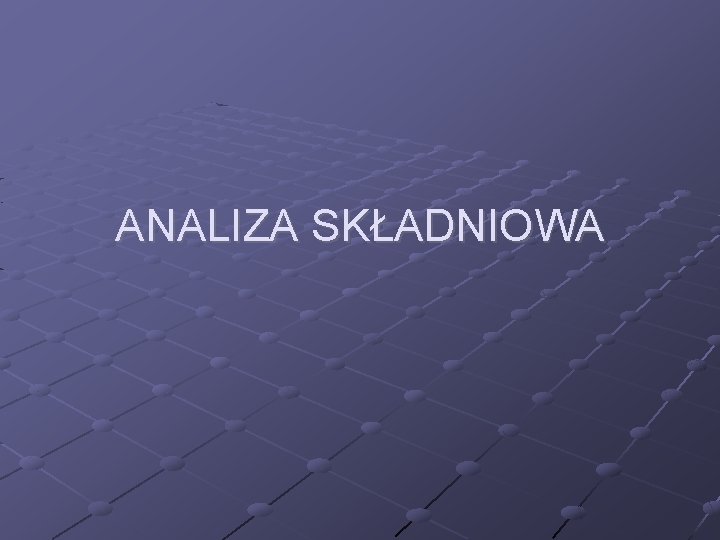 ANALIZA SKŁADNIOWA ANALIZA SKŁADNIOWA
