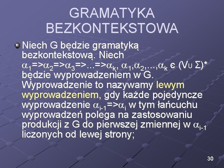 GRAMATYKA BEZKONTEKSTOWA Niech G będzie gramatyką bezkontekstową. Niech 1=> 2=> 3=>. . . => GRAMATYKA BEZKONTEKSTOWA Niech G będzie gramatyką bezkontekstową. Niech 1=> 2=> 3=>. . . =>
