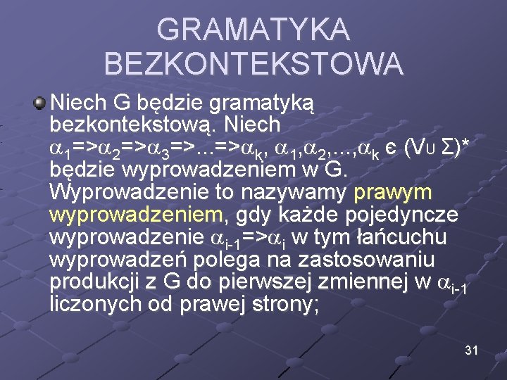 GRAMATYKA BEZKONTEKSTOWA Niech G będzie gramatyką bezkontekstową. Niech 1=> 2=> 3=>. . . =>