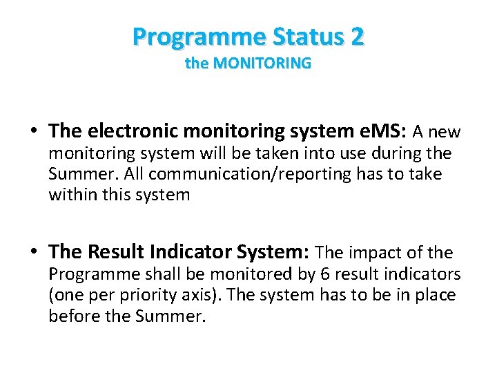 Programme Status 2 the MONITORING • The electronic monitoring system e. MS: A new