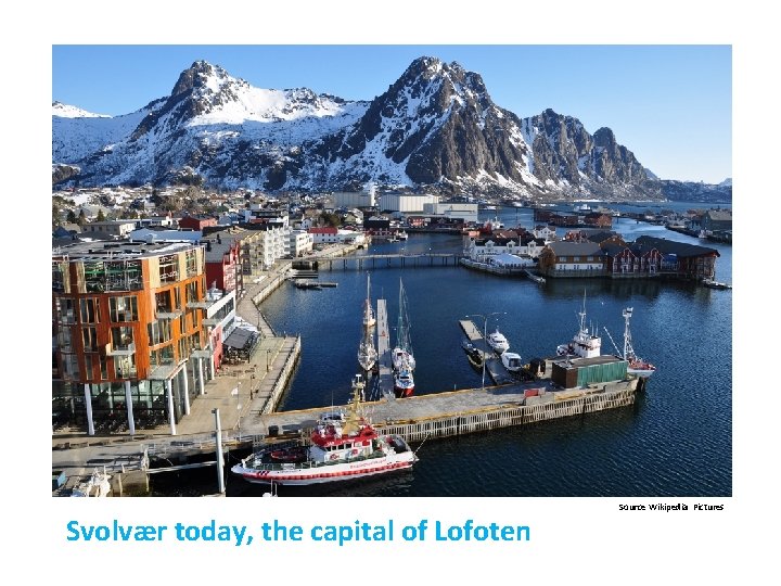 Svolvær today, the capital of Lofoten Source Wikipedia Pictures 