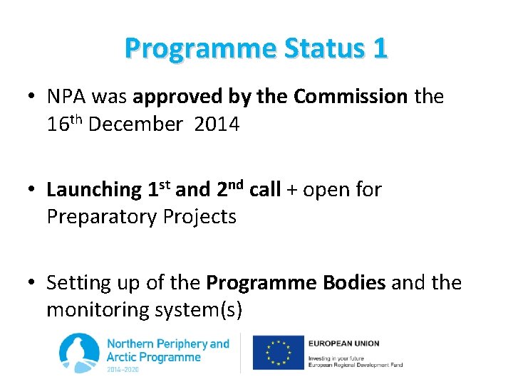 Programme Status 1 • NPA was approved by the Commission the 16 th December