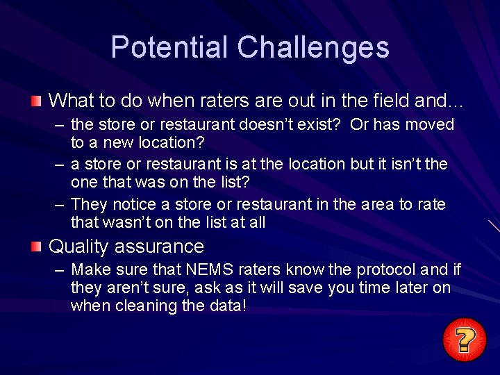 Potential Challenges What to do when raters are out in the field and… –