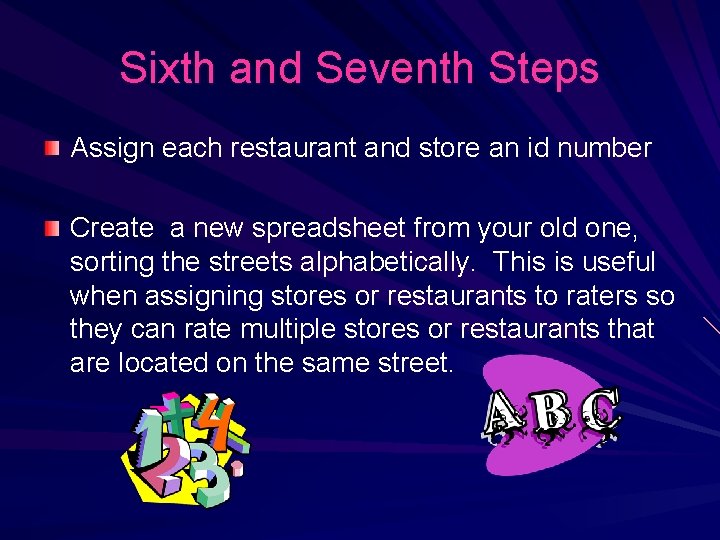 Sixth and Seventh Steps Assign each restaurant and store an id number Create a