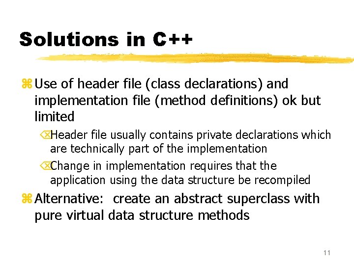 Solutions in C++ z Use of header file (class declarations) and implementation file (method