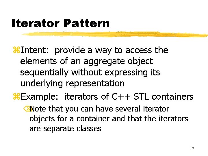 Iterator Pattern z. Intent: provide a way to access the elements of an aggregate