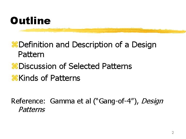 Outline z. Definition and Description of a Design Pattern z. Discussion of Selected Patterns