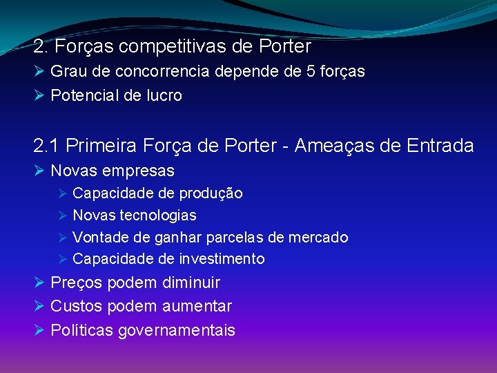 2. Forças competitivas de Porter Ø Grau de concorrencia depende de 5 forças Ø