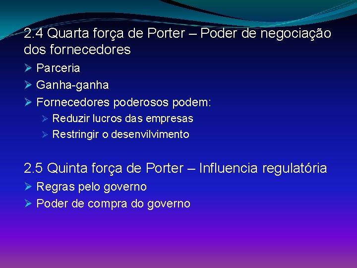 2. 4 Quarta força de Porter – Poder de negociação dos fornecedores Ø Parceria