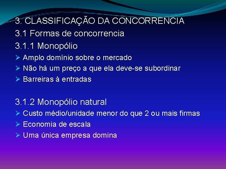 3. CLASSIFICAÇÃO DA CONCORRENCIA 3. 1 Formas de concorrencia 3. 1. 1 Monopólio Ø