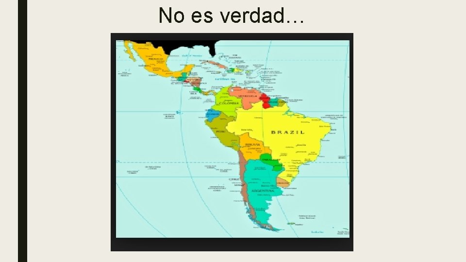 No es verdad… 