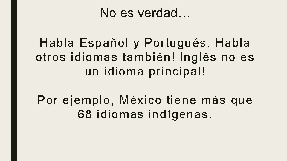 No es verdad… Habla Español y Portugués. Habla otros idiomas también! Inglés no es