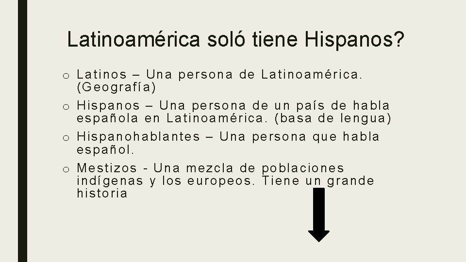 Latinoamérica soló tiene Hispanos? o Latinos – Una persona de Latinoamérica. (Geografía) o Hispanos