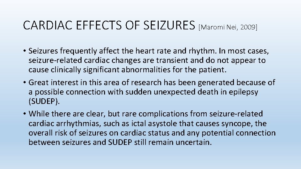 CARDIAC EFFECTS OF SEIZURES [Maromi Nei, 2009] • Seizures frequently affect the heart rate
