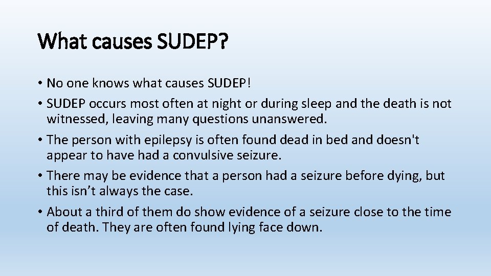 What causes SUDEP? • No one knows what causes SUDEP! • SUDEP occurs most