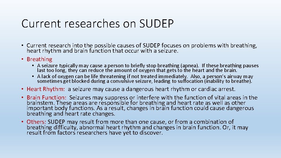 Current researches on SUDEP • Current research into the possible causes of SUDEP focuses