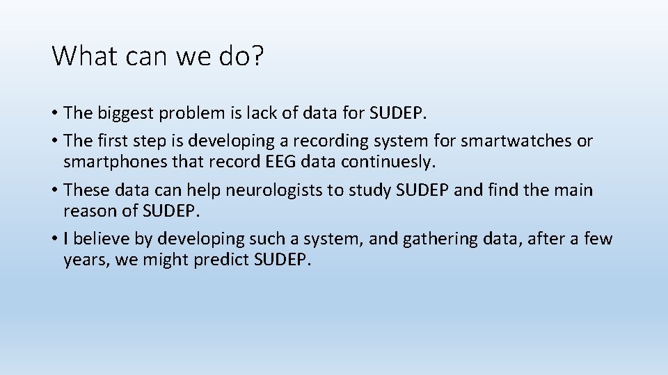 What can we do? • The biggest problem is lack of data for SUDEP.