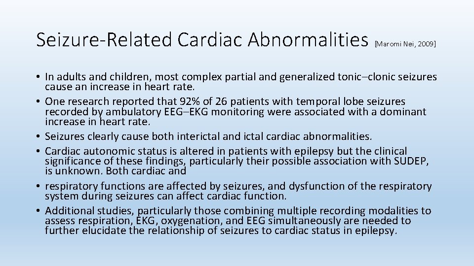 Seizure-Related Cardiac Abnormalities [Maromi Nei, 2009] • In adults and children, most complex partial