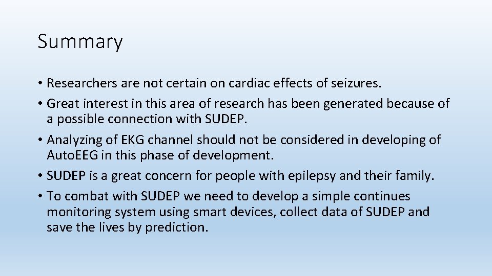 Summary • Researchers are not certain on cardiac effects of seizures. • Great interest