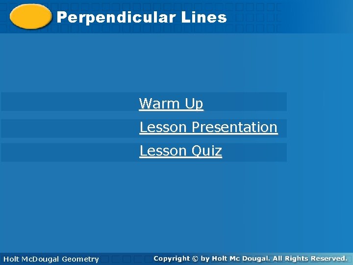 Perpendicular. Lines Warm Up Lesson Presentation Lesson Quiz Holt Geometry Holt Mc. Dougal Geometry