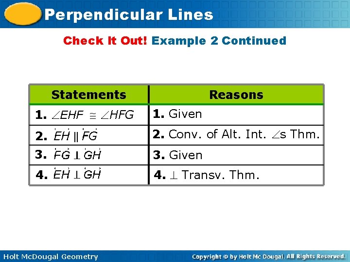 Perpendicular Lines Check It Out! Example 2 Continued Statements Reasons 1. EHF HFG 1.