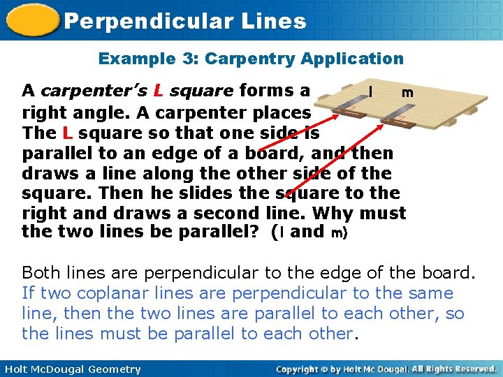 Perpendicular Lines Example 3: Carpentry Application A carpenter’s L square forms a l m