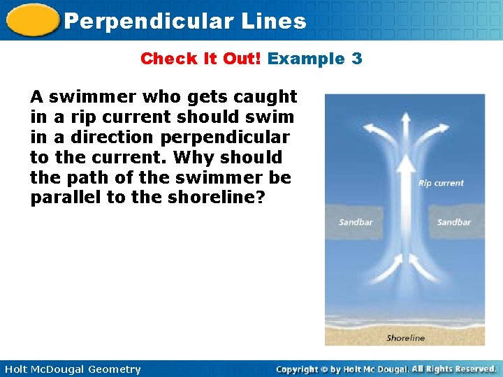 Perpendicular Lines Check It Out! Example 3 A swimmer who gets caught in a